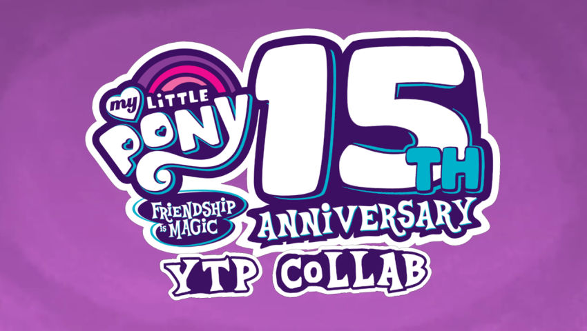 The My Little Pony FiM 15th Anniversary YTP Collab - Pony.Tube